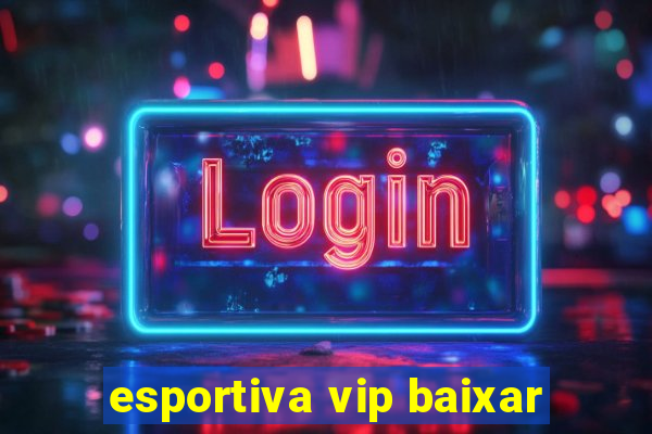 esportiva vip baixar